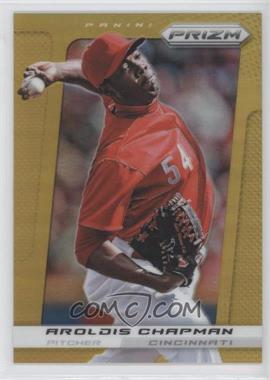 2013 Panini Prizm - [Base] - Gold Prizm #152 - Aroldis Chapman /10