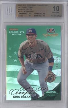 2013 Panini USA Baseball Champions - [Base] - Certified National Team Mirror Green #127 - Kris Bryant /199 [BGS 10 PRISTINE]