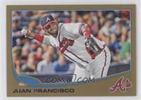 Juan Francisco #/2,013