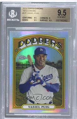 2013 Topps Chrome - 1972 Topps Chrome #72C-YP - Yasiel Puig [BGS 9.5 GEM MINT]