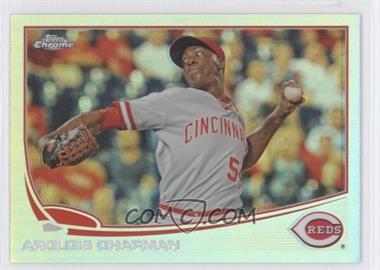 2013 Topps Chrome - [Base] - Refractor #124 - Aroldis Chapman