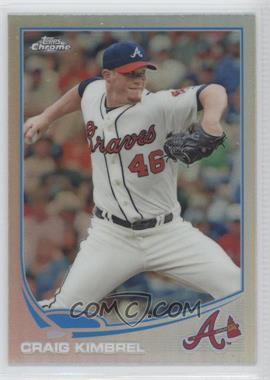 2013 Topps Chrome - [Base] - Refractor #99 - Craig Kimbrel