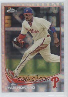 2013 Topps Chrome - [Base] - X-Fractor #165 - Ryan Howard