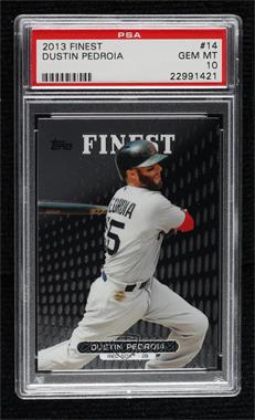 2013 Topps Finest - [Base] #14 - Dustin Pedroia [PSA 10 GEM MT]