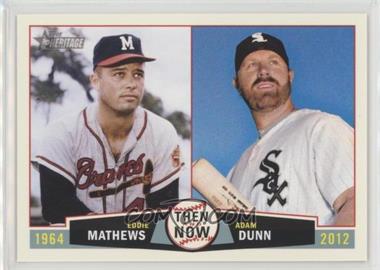 2013 Topps Heritage - Then and Now #TN-MD - Eddie Mathews, Adam Dunn