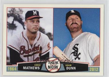 2013 Topps Heritage - Then and Now #TN-MD - Eddie Mathews, Adam Dunn