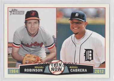 2013 Topps Heritage - Then and Now #TN-RC - Brooks Robinson, Miguel Cabrera