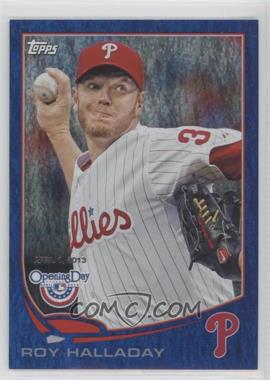 2013 Topps Opening Day - [Base] - Blue #162 - Roy Halladay /2013