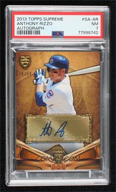 2013 Topps Supreme - Retired and Active Autographs #SA-AR - Anthony Rizzo /50 [PSA 7 NM]