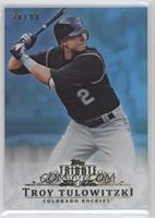 Troy Tulowitzki #/99