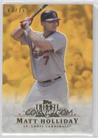 Matt Holliday [EX to NM] #/25