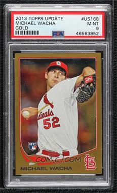 2013 Topps Update Series - [Base] - Gold #US168 - Michael Wacha /2013 [PSA 9 MINT]