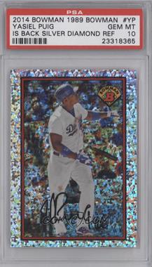 2014 Bowman - 1989 Bowman is Back - Silver Diamond Refractor #89BIB-YP - Yasiel Puig [PSA 10 GEM MT]