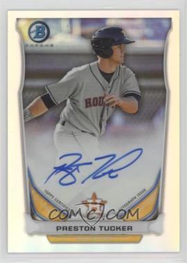 2014 Bowman - Prospect Autographs Chrome - Refractor #BCAP-PT - Preston Tucker /500