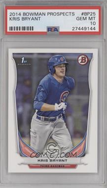 2014 Bowman - Prospects #BP25 - Kris Bryant [PSA 10 GEM MT]