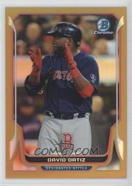 2014 Bowman Chrome - [Base] - Gold Refractor #140 - David Ortiz /50