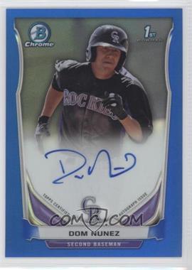 2014 Bowman Chrome - Prospect Autographs - Blue Refractor #BCAP-DN - Dom Nunez /150