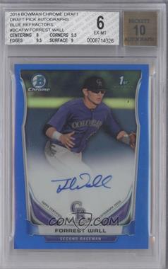 2014 Bowman Draft - Chrome Draft Pick Autographs - Blue Refractor #BCA-FW - Forrest Wall /150 [BGS 6 EX‑MT]