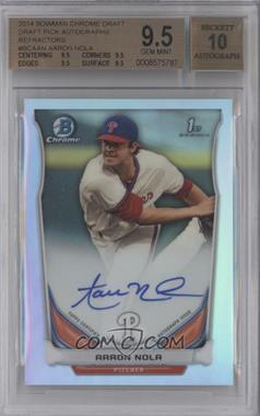 2014 Bowman Draft - Chrome Draft Pick Autographs - Refractor #BCA-AN - Aaron Nola [BGS 9.5 GEM MINT]