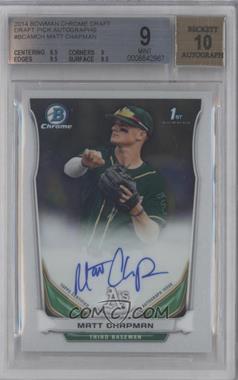 2014 Bowman Draft - Chrome Draft Pick Autographs #BCA-MCH - Matt Chapman [BGS 9 MINT]