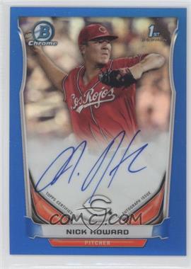 2014 Bowman Draft Picks & Prospects - Chrome Draft Pick Autographs - Blue Refractors #BCA-NH - Nick Howard /150