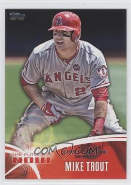 2014 Topps - The Future is Now #FN-20 - Mike Trout