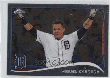 2014 Topps Chrome - [Base] #220 - Miguel Cabrera