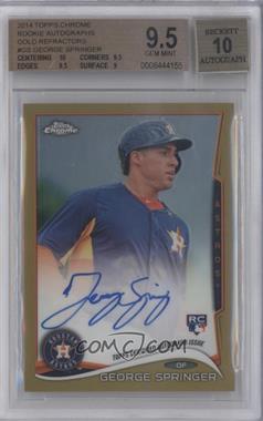 2014 Topps Chrome - Rookie Autographs - Gold Refractor #GS - George Springer /50 [BGS 9.5 GEM MINT]