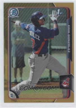 2015 Bowman - Chrome Prospects - Gold Refractor #BCP48 - Erik Gonzalez /50