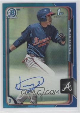 2015 Bowman - Chrome Prospects Autographs - Blue Refractor #BCAP-VR - Victor Reyes /150