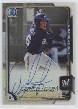 2015 Bowman - Chrome Prospects Autographs - Refractor #BCAP-OA - Orlando Arcia /499