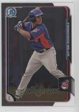 2015 Bowman - Chrome Prospects #BCP43 - Francisco Mejia