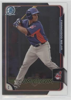 2015 Bowman - Chrome Prospects #BCP43 - Francisco Mejia