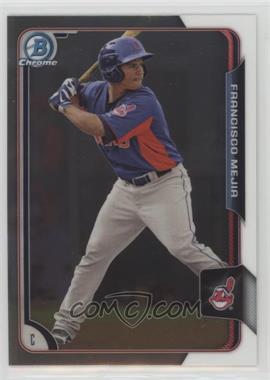 2015 Bowman - Chrome Prospects #BCP43 - Francisco Mejia