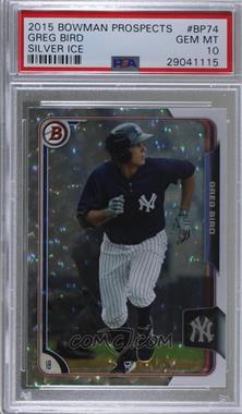 2015 Bowman - Prospects - Silver Ice #BP74 - Greg Bird [PSA 10 GEM MT]