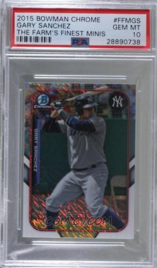 2015 Bowman - The Farm's Finest Chrome Mini Chrome Shimmer Refractor #FFM-GS - Gary Sanchez [PSA 10 GEM MT]