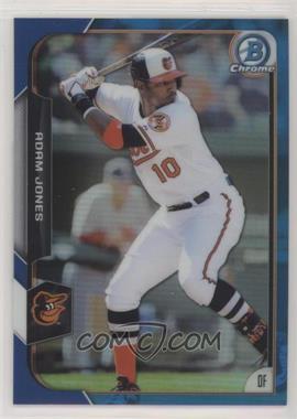 2015 Bowman Chrome - [Base] - Blue Refractor #113 - Adam Jones /150