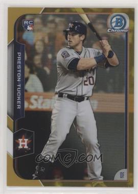 2015 Bowman Chrome - [Base] - Gold Refractor #184 - Preston Tucker /50