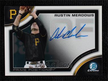 2015 Bowman Chrome - Prime Position Autographs #PPA-AM - Austin Meadows