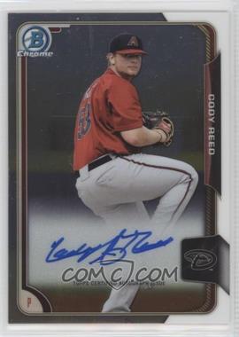 2015 Bowman Chrome - Prospects Autographs #BCAP-CR - Cody Reed