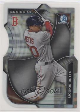 2015 Bowman Chrome - Series Next Die-Cut Refractor #SN-MBE - Mookie Betts