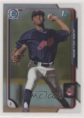 2015 Bowman Draft - Chrome - Refractor #140 - Juan Hillman