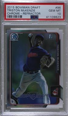 2015 Bowman Draft - Chrome - Refractor #96 - Triston McKenzie [PSA 10 GEM MT]