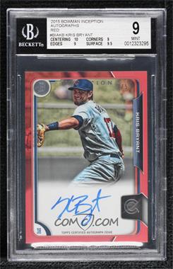 2015 Bowman Inception - Autographs - Red #BIA-KB - Kris Bryant /5 [BGS 9 MINT]