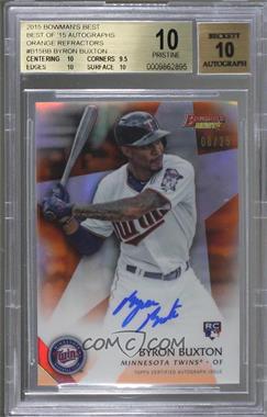 2015 Bowman's Best - Best of 2015 Autographs - Orange Refractor #B15-BB - Byron Buxton /25 [BGS 10 PRISTINE]