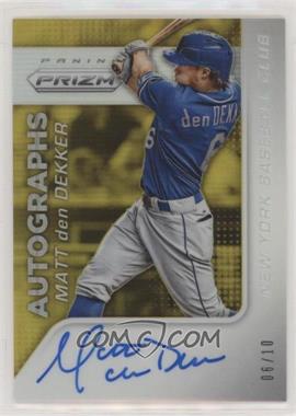 2015 Panini Prizm - Autographs - Gold Prizm #18 - Matt den Dekker /10