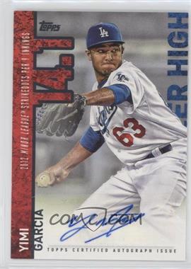 2015 Topps - Career High Autographs #CHA-YGA - Yimi Garcia