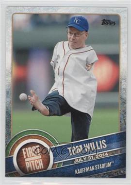 2015 Topps - First Pitch #FP-09 - Tom Willis