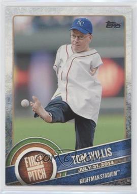 2015 Topps - First Pitch #FP-09 - Tom Willis