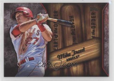 2015 Topps - Heart of the Order #HOR-7 - Mike Trout